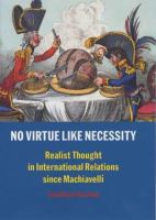 No virtue like necessity : realist thought in international relations since Machiavelli /