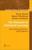 The elements of statistical learning : data mining, inference, and prediction : with 200 full-color illustrations /