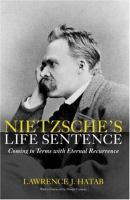 Nietzsche's life sentence : coming to terms with eternal recurrence /