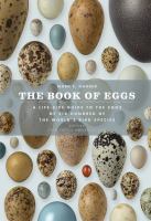 The book of eggs : a lifesize guide to the eggs of six hundred of the world's bird species /