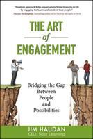 The art of engagement : bridging the gap between people and possibilities /