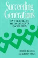 Succeeding generations : on the effects of investments in children /