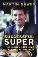 Successful super : your money life-line to financial freedom /