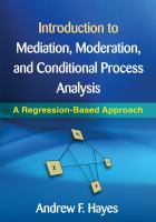 Introduction to mediation, moderation, and conditional process analysis a regression-based approach /