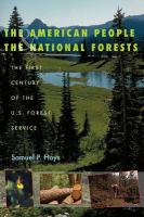 The American people & the national forests : the first century of the U.S. Forest Service /