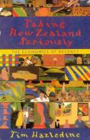Taking New Zealand seriously : the economics of decency /