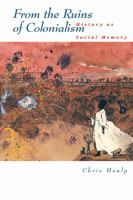 From the ruins of colonialism : history as social memory /