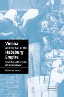 Vienna and the fall of the Habsburg Empire : total war and everyday life in World War I /