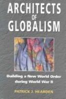 Architects of globalism : building a new world order during World War II /