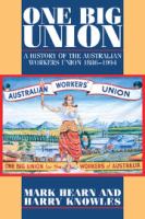One big union : a history of the Australian Workers Union 1886-1994 /