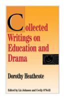 Dorothy Heathcote : collected writings on education and drama /