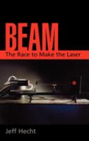 Beam : the race to make the laser /