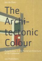 The architectonic colour : polychromy in the purist architecture of Le Corbusier /