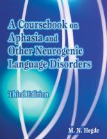 A coursebook on aphasia and other neurogenic language disorders /