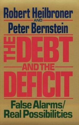 The debt and the deficit : false alarms/real possibilities /
