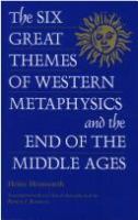 The six great themes of western metaphysics and the end of the Middle Ages /