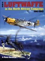 The Luftwaffe in the North African campaign, 1941-1943 : a photo chronicle /