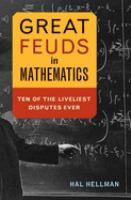 Great feuds in mathematics : ten of the liveliest disputes ever /