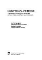 Family therapy and beyond : a multisystemic approach to treating the behavior problems of children and adolescents /