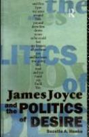 James Joyce and the politics of desire /