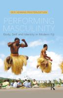 Performing masculinity : body, self and identity in modern Fiji /