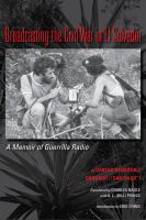 Broadcasting the civil war in El Salvador : a memoir of guerrilla radio /