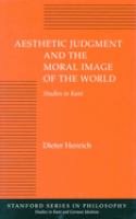 Aesthetic judgment and the moral image of the world : studies in Kant /