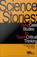 Science stories using case studies to teach critical thinking /