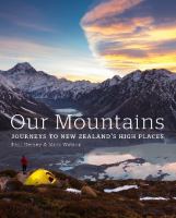 Our mountains : journeys to New Zealand's high places /