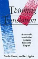 Thinking translation : a course in translation method, French-English /