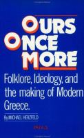 Ours once more : folklore, ideology, and the making of modern Greece /
