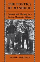 The poetics of manhood : contest and identity in a Cretan mountain village /