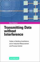 Transmitting data without interference : cables in building installations and in industrial measurement and process control /