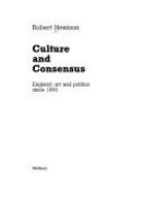 Culture and consensus : England, art and politics since 1940 /