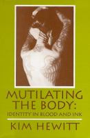 Mutilating the body : identity in blood and ink /