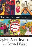 The war against parents : what we can do for America's beleaguered moms and dads /