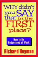 Why didn't you say that in the first place? : how to be understood at work /
