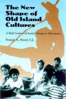 The new shape of old island cultures : a half century of social change in Micronesia /