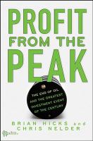 Profit from the peak the end of oil and the greatest investment event of the century /