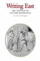 Writing East : the "travels" of Sir John Mandeville /