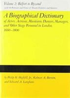 A biographical dictionary of actors, actresses, musicians, dancers, managers & other stage personnel in London, 1660-1800 /