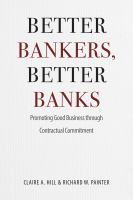 Better bankers, better banks : promoting good business through contractual commitment /