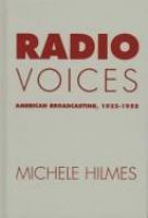 Radio voices : American broadcasting, 1922-1952 /