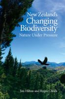 New Zealand's changing biodiversity : nature under pressure /