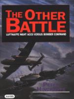 The other battle : Luftwaffe night aces versus Bomber Command /