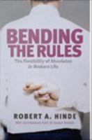 Bending the rules morality in the modern world : from relationships to politics and war /
