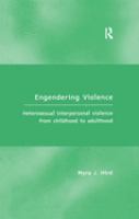 Engendering violence : heterosexual interpersonal violence from childhood to adulthood /