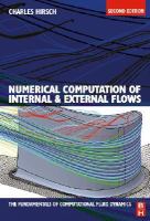 Numerical computation of internal and external flows : fundamentals of computational fluid dynamics /