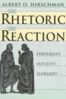 The rhetoric of reaction : perversity, futility, jeopardy /