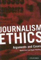 Journalism ethics : arguments and cases /